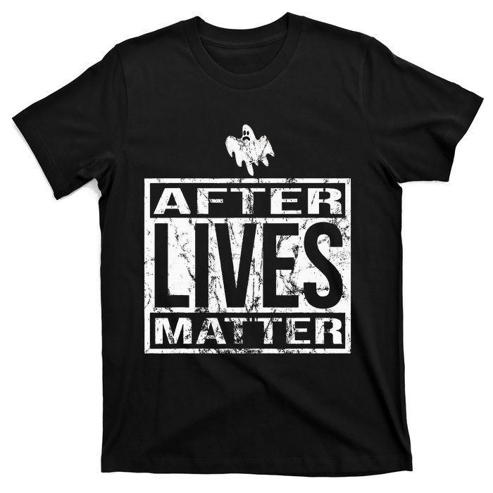 After Lives Matter For Ghost Hunting Paranormal Investigator T-Shirt