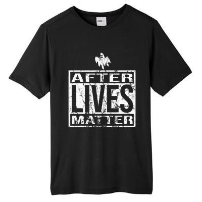 After Lives Matter For Ghost Hunting Paranormal Investigator Tall Fusion ChromaSoft Performance T-Shirt