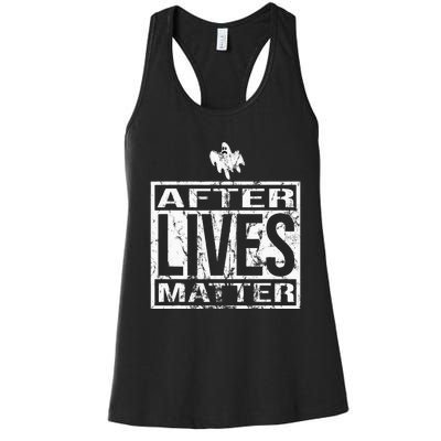 After Lives Matter For Ghost Hunting Paranormal Investigator Women's Racerback Tank