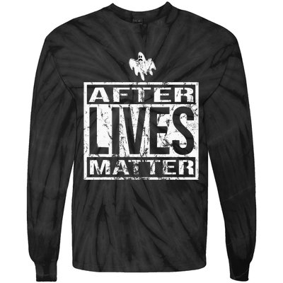 After Lives Matter For Ghost Hunting Paranormal Investigator Tie-Dye Long Sleeve Shirt