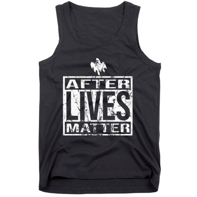 After Lives Matter For Ghost Hunting Paranormal Investigator Tank Top