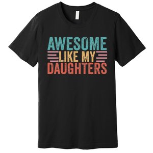 Awesome Like My Daughters Premium T-Shirt