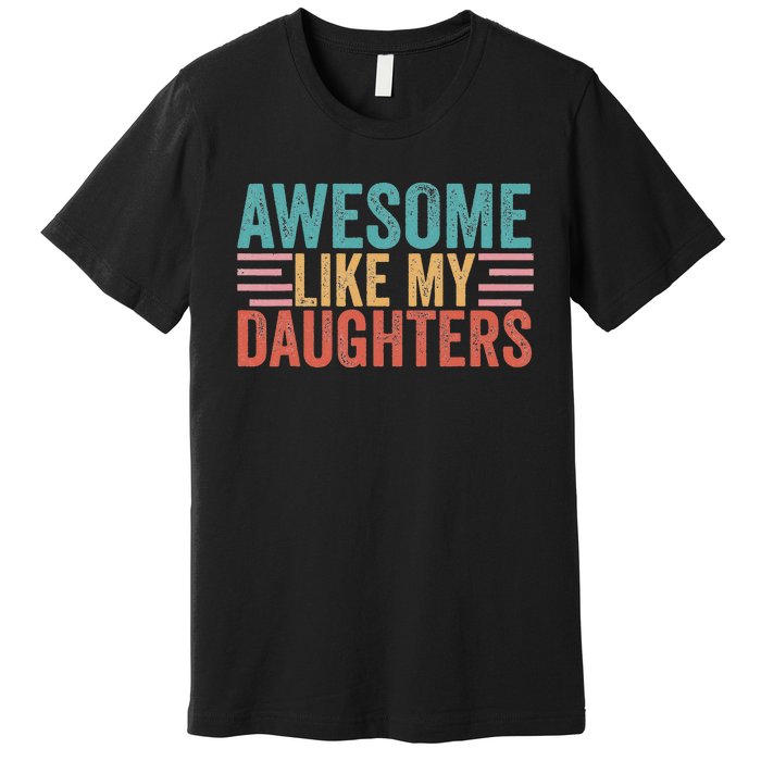 Awesome Like My Daughters Premium T-Shirt