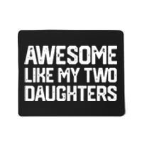 AWESOME LIKE MY TWO DAUGHTERS Father's Day Dad Men Him Gift Mousepad