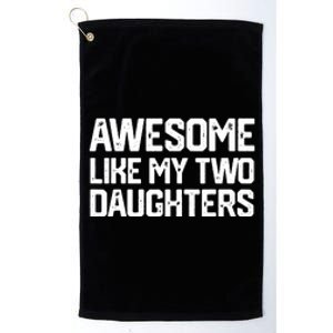 AWESOME LIKE MY TWO DAUGHTERS Father's Day Dad Men Him Gift Platinum Collection Golf Towel