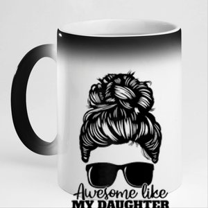 Awesome Like My Daughter Funny Father Mother Mom Dad 11oz Black Color Changing Mug