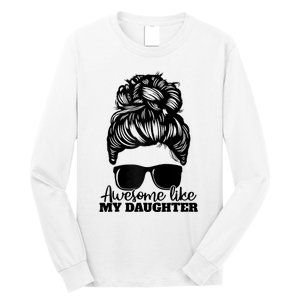 Awesome Like My Daughter Funny Father Mother Mom Dad Long Sleeve Shirt