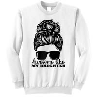 Awesome Like My Daughter Funny Father Mother Mom Dad Sweatshirt