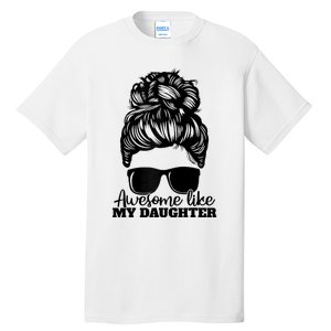 Awesome Like My Daughter Funny Father Mother Mom Dad Tall T-Shirt