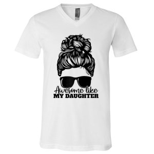 Awesome Like My Daughter Funny Father Mother Mom Dad V-Neck T-Shirt