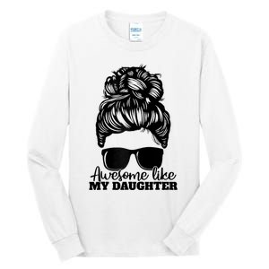 Awesome Like My Daughter Funny Father Mother Mom Dad Tall Long Sleeve T-Shirt