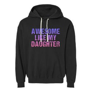 Awesome like my daughter fathers Day Garment-Dyed Fleece Hoodie