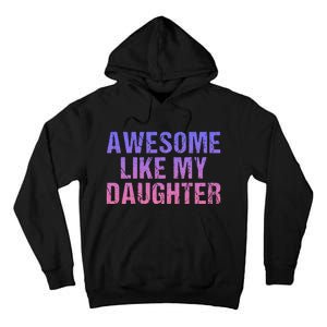 Awesome like my daughter fathers Day Tall Hoodie