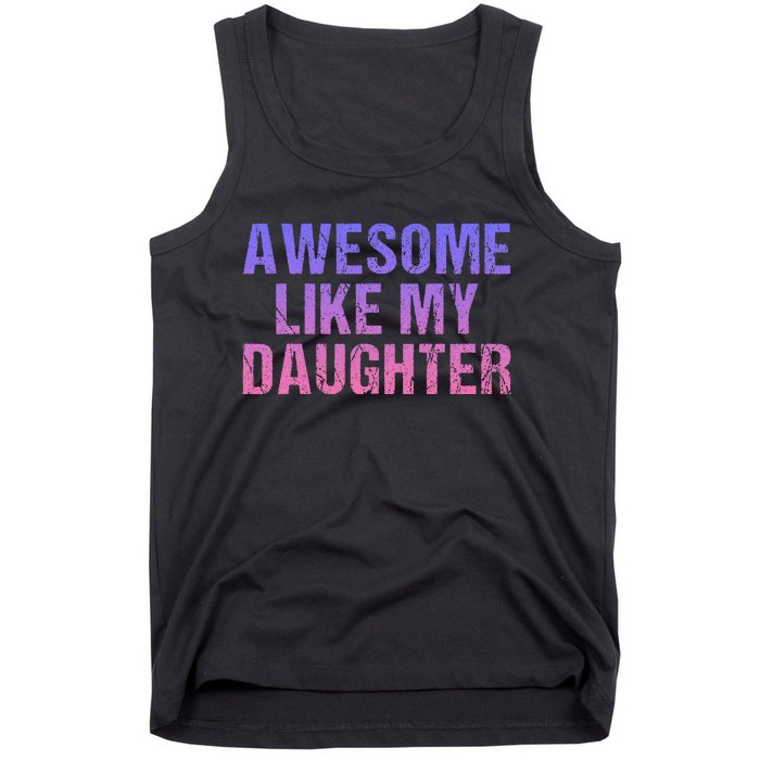 Awesome like my daughter fathers Day Tank Top