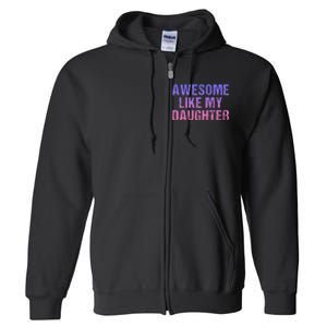 Awesome like my daughter fathers Day Full Zip Hoodie