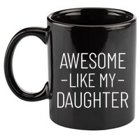 Awesome Like My Daughter Fathers Day 2025 Dad From Daughter 11oz C Handle Ceramic Mug