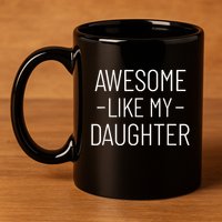 Awesome Like My Daughter Fathers Day 2025 Dad From Daughter 11oz C Handle Ceramic Mug
