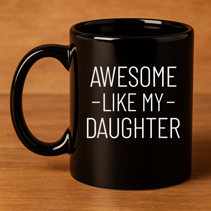 Awesome Like My Daughter Fathers Day 2025 Dad From Daughter 11oz C Handle Ceramic Mug