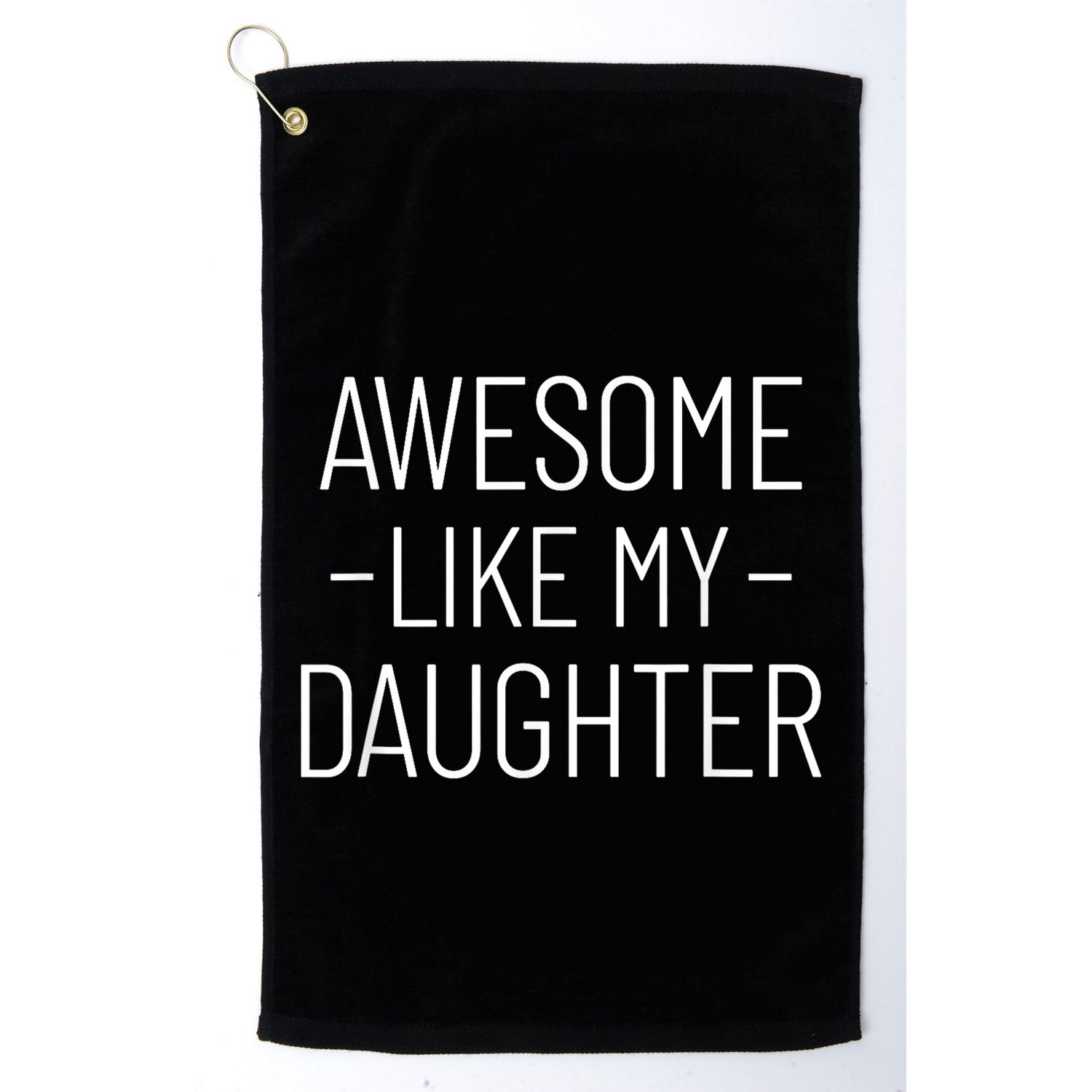 Awesome Like My Daughter Fathers Day 2025 Dad From Daughter Golf Towel