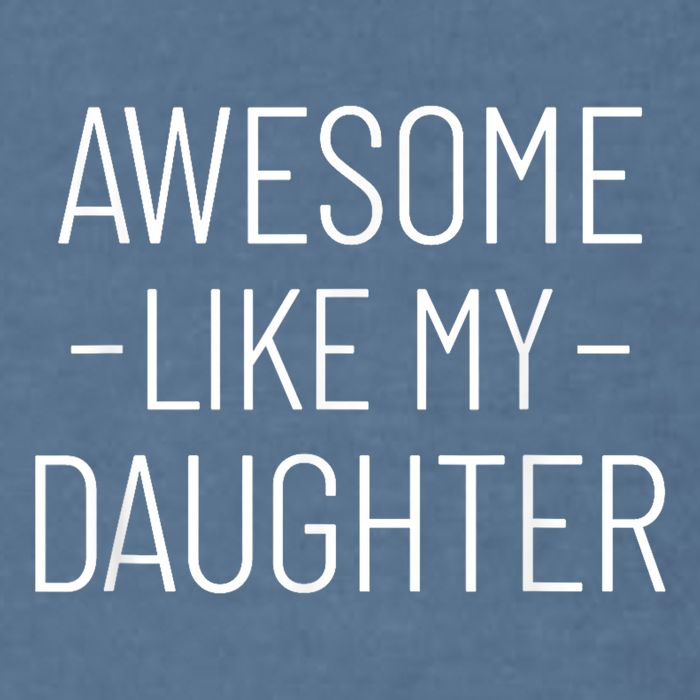 Awesome Like My Daughter Fathers Day 2025 Dad From Daughter Garment-Dyed Sweatshirt