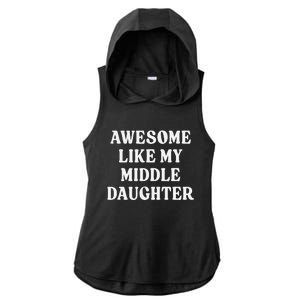 Awesome Like My Middle Daughter Ladies PosiCharge Tri-Blend Wicking Draft Hoodie Tank