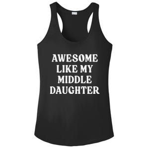 Awesome Like My Middle Daughter Ladies PosiCharge Competitor Racerback Tank