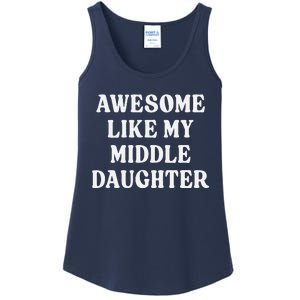 Awesome Like My Middle Daughter Ladies Essential Tank