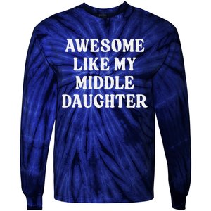 Awesome Like My Middle Daughter Tie-Dye Long Sleeve Shirt