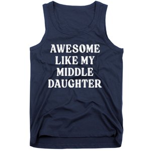 Awesome Like My Middle Daughter Tank Top