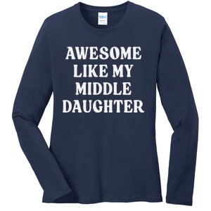 Awesome Like My Middle Daughter Ladies Long Sleeve Shirt