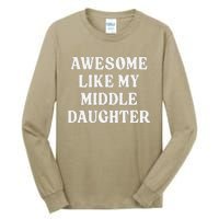 Awesome Like My Middle Daughter Tall Long Sleeve T-Shirt