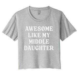 Awesome Like My Middle Daughter Women's Crop Top Tee