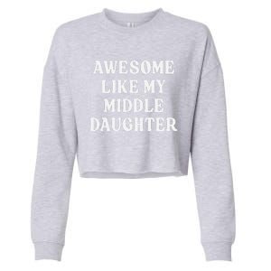 Awesome Like My Middle Daughter Cropped Pullover Crew