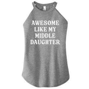 Awesome Like My Middle Daughter Women's Perfect Tri Rocker Tank