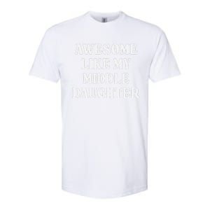 Awesome Like My Middle Daughter Softstyle CVC T-Shirt