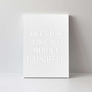 Awesome Like My Middle Daughter Canvas