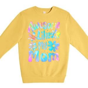 Awesome Like My Mom Mommy Groovy Graphic MotherS Day Premium Crewneck Sweatshirt