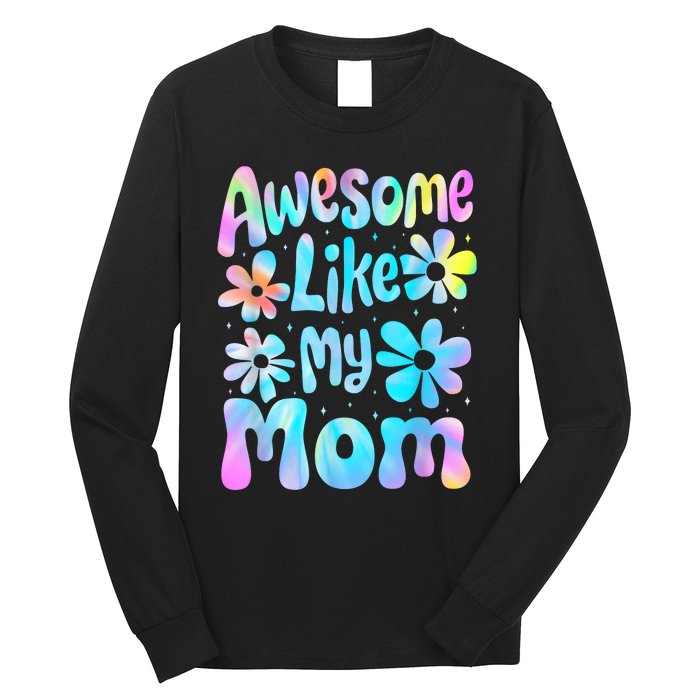 Awesome Like My Mom Mommy Groovy Graphic MotherS Day Long Sleeve Shirt