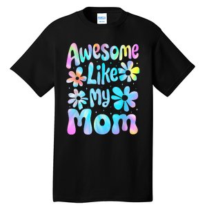 Awesome Like My Mom Mommy Groovy Graphic MotherS Day Tall T-Shirt