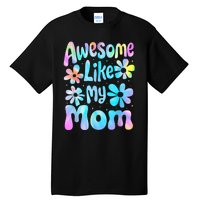 Awesome Like My Mom Mommy Groovy Graphic MotherS Day Tall T-Shirt