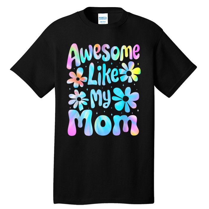 Awesome Like My Mom Mommy Groovy Graphic MotherS Day Tall T-Shirt