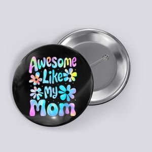 Awesome Like My Mom Mommy Groovy Graphic MotherS Day Button