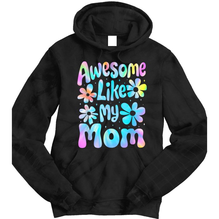 Awesome Like My Mom Mommy Groovy Graphic MotherS Day Tie Dye Hoodie