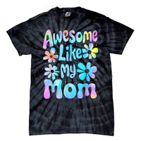 Awesome Like My Mom Mommy Groovy Graphic MotherS Day Tie-Dye T-Shirt