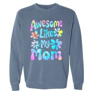 Awesome Like My Mom Mommy Groovy Graphic MotherS Day Garment-Dyed Sweatshirt