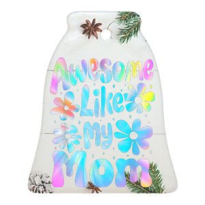 Awesome Like My Mom Mommy Groovy Graphic MotherS Day Ceramic Bell Ornament