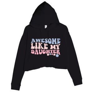 Awesome Like My Daughter Fathers Day Wavy Groovy Celebration Crop Fleece Hoodie