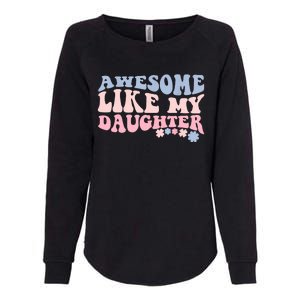 Awesome Like My Daughter Fathers Day Wavy Groovy Celebration Womens California Wash Sweatshirt