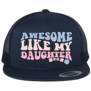 Awesome Like My Daughter Fathers Day Wavy Groovy Celebration Flat Bill Trucker Hat