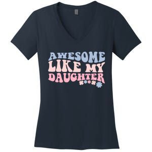 Awesome Like My Daughter Fathers Day Wavy Groovy Celebration Women's V-Neck T-Shirt